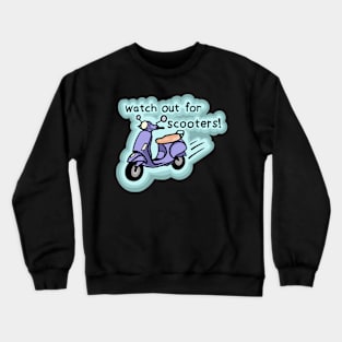 Look out for Scooters! Crewneck Sweatshirt